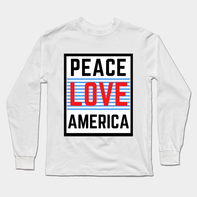 Peace Love America 4th of July Shirt, womens 4th of july shirt, fourth of july shirt, 4th of july shirt, memorial day shirt, patriotic shirt, stars and stripes shirt, merica tee Long Sleeve T-Shirt by ARTE